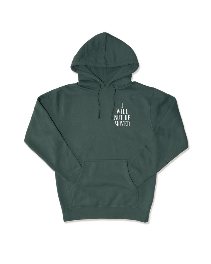 I Will Not Be Moved - Hoodie