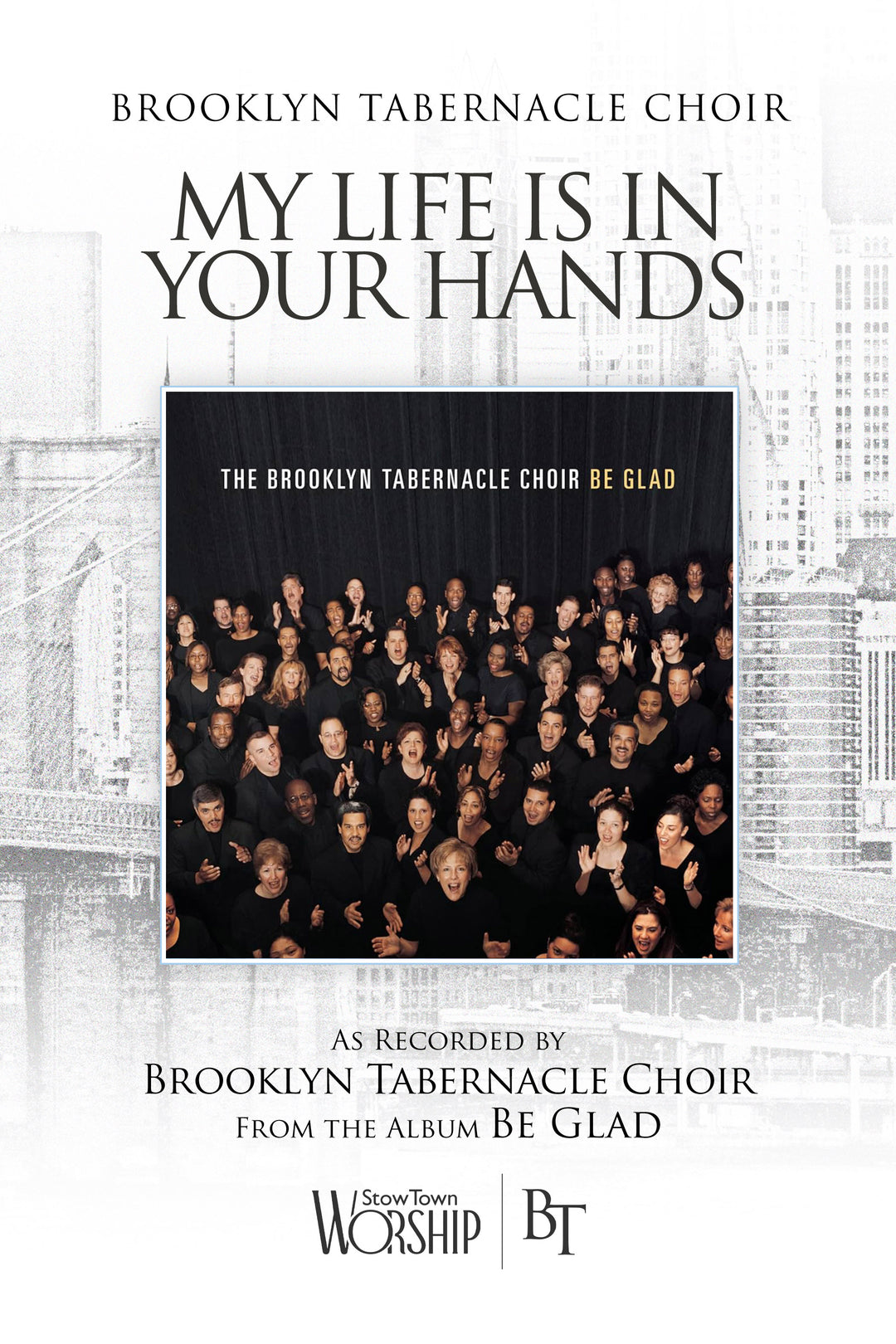 Sheet Music cover for "My Life is in Your Hands" by the Brooklyn Tabernacle Choir and the album cover for "Be Glad" with choir members in front of a black curtain.