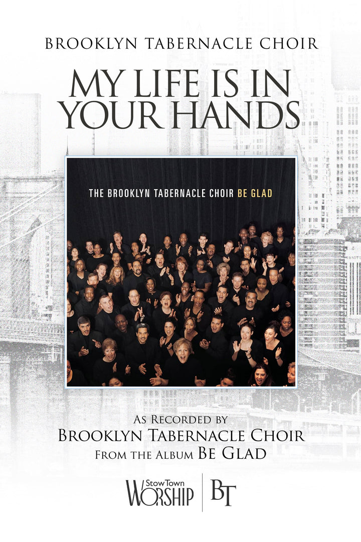 Sheet Music cover for "My Life is in Your Hands" by the Brooklyn Tabernacle Choir and the album cover for "Be Glad" with choir members in front of a black curtain.